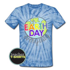 Earth Day Teacher T-shirt Tie Dye - Teach Junkie