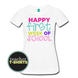 Happy First Week of School Teacher Shirt