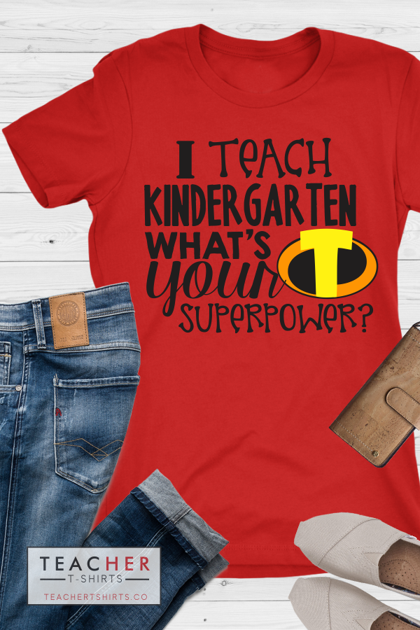 I Teach Kindergarten What's Your Superpower Teacher T-Shirt Incredibles